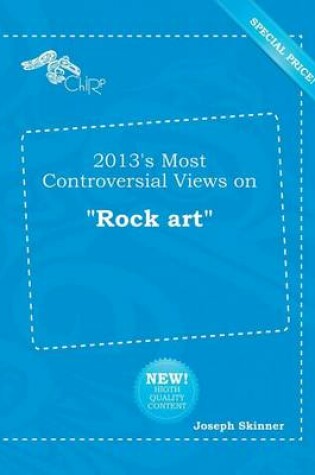 Cover of 2013's Most Controversial Views on Rock Art