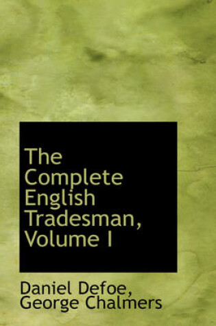 Cover of The Complete English Tradesman, Volume I