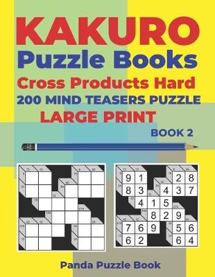 Book cover for Kakuro Puzzle Book Hard Cross Product - 200 Mind Teasers Puzzle - Large Print - Book 2