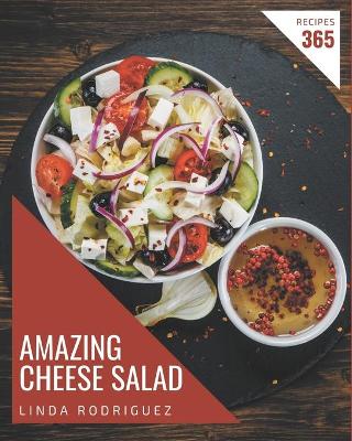 Book cover for 365 Amazing Cheese Salad Recipes