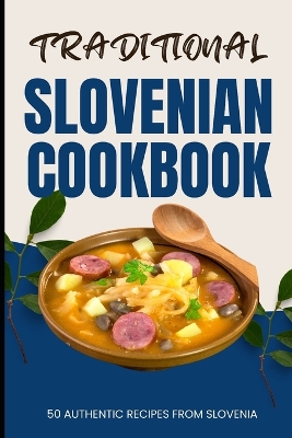 Book cover for Traditional Slovenian Cookbook