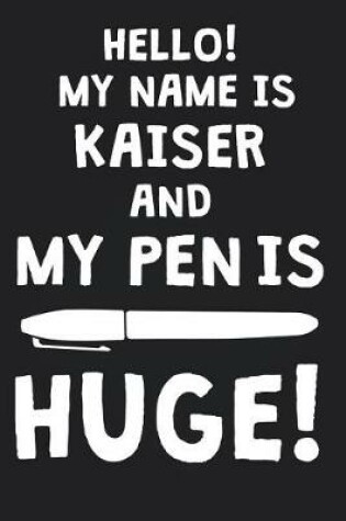Cover of Hello! My Name Is KAISER And My Pen Is Huge!