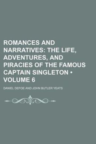 Cover of Romances and Narratives (Volume 6); The Life, Adventures, and Piracies of the Famous Captain Singleton