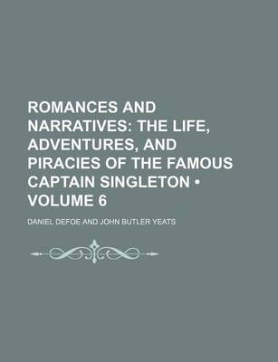 Book cover for Romances and Narratives (Volume 6); The Life, Adventures, and Piracies of the Famous Captain Singleton