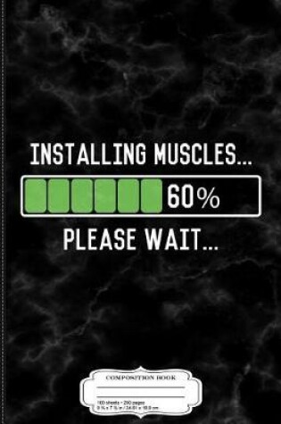 Cover of Installing Muscles Funny Workout Composition Notebook