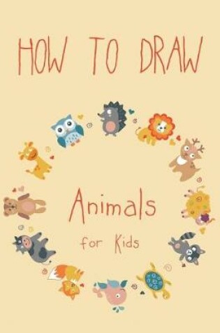 Cover of How to Draw Animals for Kids