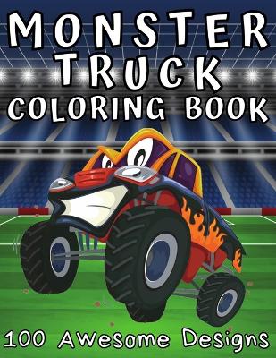 Book cover for Monster Truck Coloring Book 100 Awesome Designs