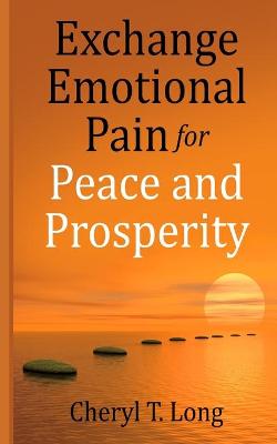 Book cover for Exchange Emotional Pain for Peace and Prosperity