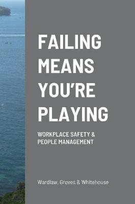 Book cover for Failing Means You're Playing