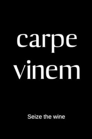 Cover of carpe vinum - Seize the wine