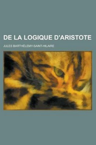 Cover of de La Logique D'Aristote