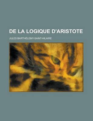 Book cover for de La Logique D'Aristote