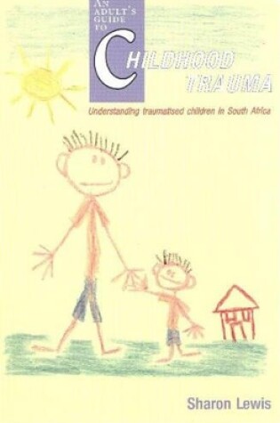 Cover of An Adult's Guide to Childhood Trauma