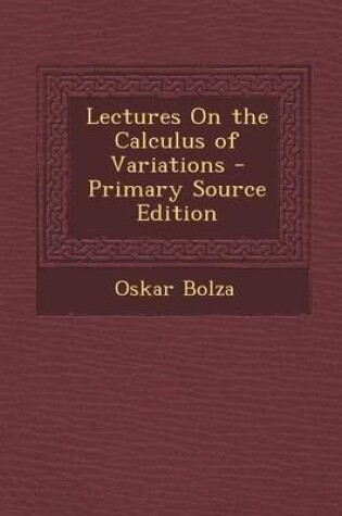 Cover of Lectures on the Calculus of Variations - Primary Source Edition