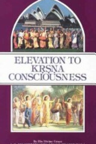 Cover of Elevation to Krishna Consciousness