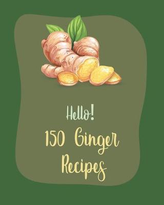 Cover of Hello! 150 Ginger Recipes