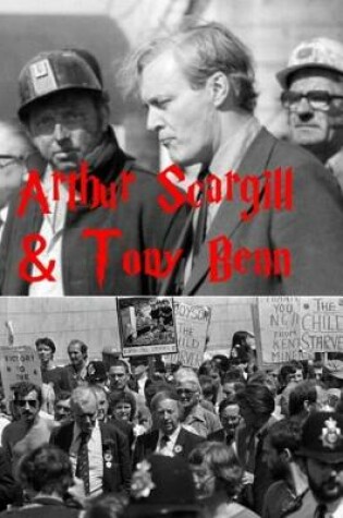 Cover of Arthur Scargill & Tony Benn