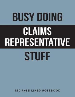 Book cover for Busy Doing Claims Representative Stuff