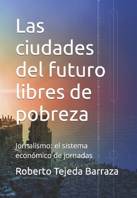 Cover of Las ciudades del futuro libres de pobreza