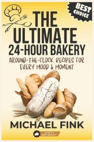 Cover of The Ultimate 24-Hour Bakery