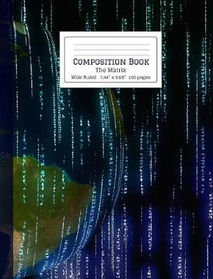 Cover of Composition Book The Matrix Wide Ruled