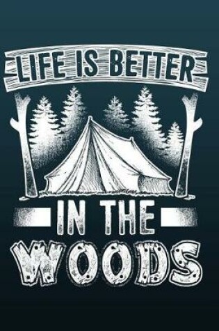 Cover of Life is Better in the Woods