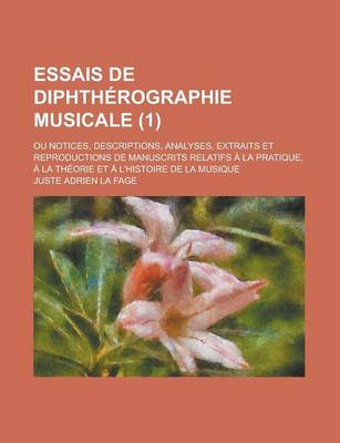 Book cover for Essais de Diphtherographie Musicale; Ou Notices, Descriptions, Analyses, Extraits Et Reproductions de Manuscrits Relatifs a la Pratique, a la Theorie