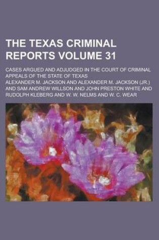 Cover of The Texas Criminal Reports; Cases Argued and Adjudged in the Court of Criminal Appeals of the State of Texas Volume 31