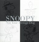 Book cover for Snoopy: Not Your Average Dog