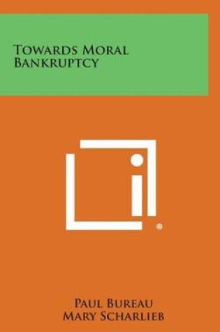 Cover of Towards Moral Bankruptcy