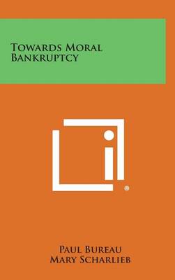 Book cover for Towards Moral Bankruptcy