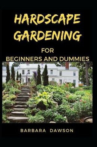 Cover of Hardscape Gardening For Beginners and Dummies