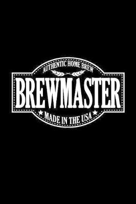 Book cover for Authentic home brew brewmaster made in the usa