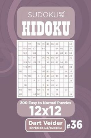 Cover of Sudoku Hidoku - 200 Easy to Normal Puzzles 12x12 (Volume 36)