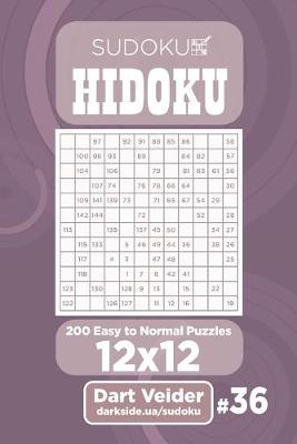 Cover of Sudoku Hidoku - 200 Easy to Normal Puzzles 12x12 (Volume 36)
