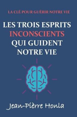 Cover of Les Trois Esprits Inconscients Qui Guident Notre Vie