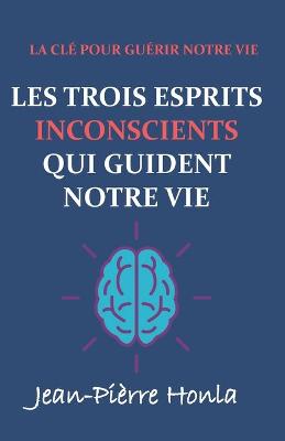 Book cover for Les Trois Esprits Inconscients Qui Guident Notre Vie