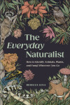 The Everyday Naturalist