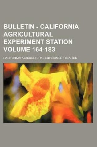 Cover of Bulletin - California Agricultural Experiment Station Volume 164-183