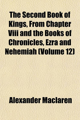 Book cover for The Second Book of Kings, from Chapter VIII and the Books of Chronicles, Ezra and Nehemiah (Volume 12)