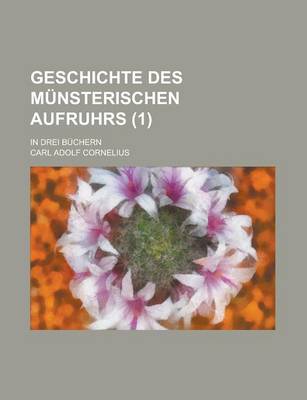 Book cover for Geschichte Des Munsterischen Aufruhrs; In Drei Buchern (1)