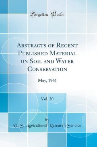 Cover of Abstracts of Recent Published Material on Soil and Water Conservation, Vol. 20: May, 1961 (Classic Reprint)