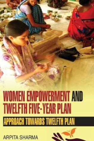 Cover of Women Empowerment and Twelfth Five-Year Plan