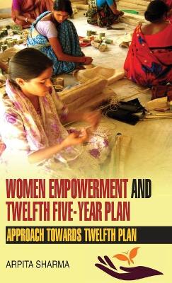 Book cover for Women Empowerment and Twelfth Five-Year Plan