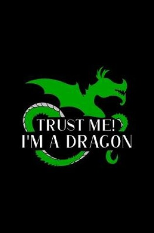 Cover of Trust Me! I'm A Dragon