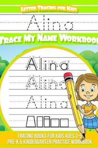 Cover of Alina Letter Tracing for Kids Trace My Name Workbook