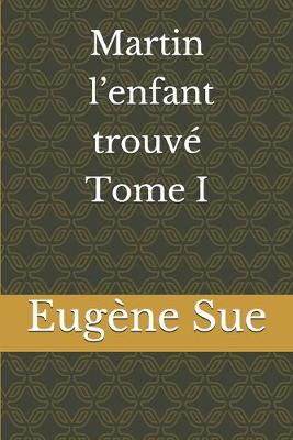 Book cover for Martin, l'enfant trouvé Tome I