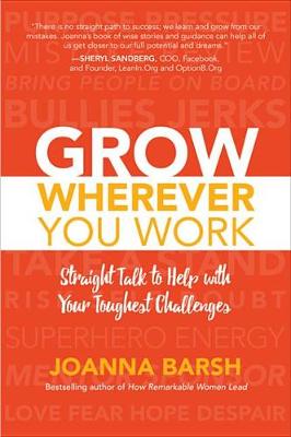 Book cover for Grow Wherever You Work: Straight Talk to Help with Your Toughest Challenges