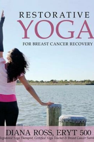 Cover of Restorative Yoga for Breast Cancer Recovery