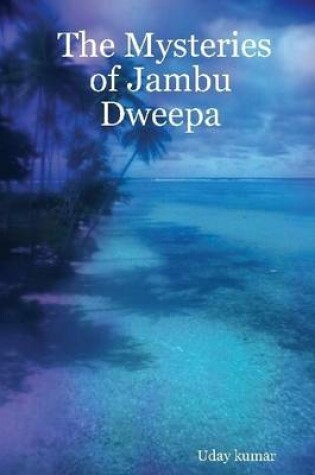 Cover of The Mysteries of Jambu Dweepa